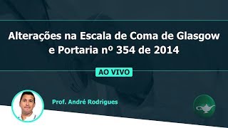 Alterações na Escala de Coma de Glasgow e Portaria 3542014  Prof André Rodrigues  0907 às 19h30 [upl. by Katti132]