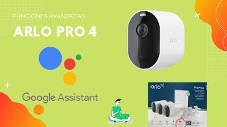 Arlo Pro 4 trabajando con Google Assistant [upl. by Yecad]