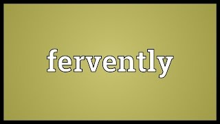 Fervently Meaning [upl. by Padraig714]