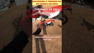 CONHECENDO A TORNADO XR 300L EM UM ROLE NA CIDADE E NA PISTA [upl. by Spiegleman]