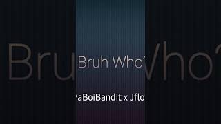 YaBoiBandit x Jflow  Bruh Who hiphop rap music newmusic [upl. by Nnilsia]