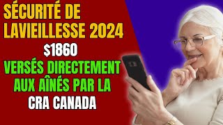 Sécurité de la Vieillesse 2024 1860 Versés Directement aux Aînés par la CRA Canada [upl. by Kepner]