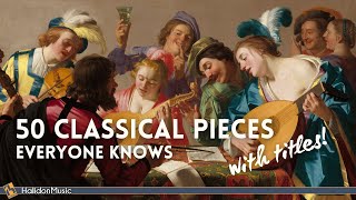 50 Classical Music Pieces Everyone Knows  with Titles [upl. by Molloy177]