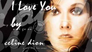 I Love You  Celine Dion with Lyrics [upl. by Layla]