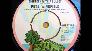 PETE WINGFIELD quotEighteen with a Bulletquot 1975 HQ [upl. by Jacquie]