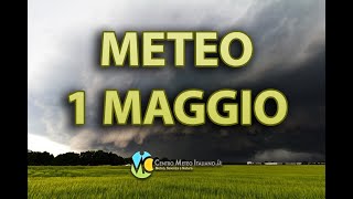 METEO  1 MAGGIO tornano piogge e TEMPORALI Vediamo la tendenza [upl. by Ellennod]