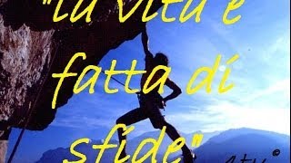 Monologo sulla vita  quotLa vita è fatta di sfidequot  canzoni italiane che fanno riflettere 2014 2015 [upl. by Amaleta]