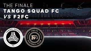 Tango Squad FC vs F2FC  The Finale [upl. by Zapot]