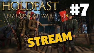 Holdfast Nations At War  The 2024 Update  Stream 7 [upl. by Avie]