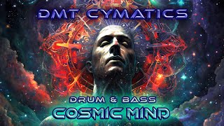 Cosmic Mind Intelligent Drum amp Bass by DMT CYMATICS [upl. by Bullard]