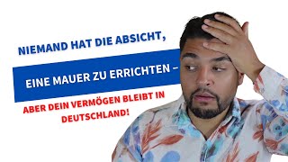 Niemand hat die Absicht eine Mauer zu errichten – aber Dein Vermögen bleibt in Deutschland [upl. by Atile435]