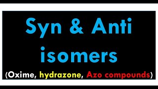 Lec9  Syn and Anti Geometric Isomers  Oximes  Hydrazones  Diazo compounds  Conditions [upl. by Enifesoj259]