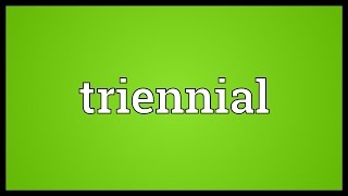 Triennial Meaning [upl. by Rollet]