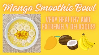 BEST MANGO SMOOTHIE BOWL Quick and Simple EXTREMELY DELICIOUS [upl. by Sid]