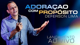 LANÇAMENTO Adoração com Propósito  Deferson Lima Ao Vivo [upl. by Mansur]