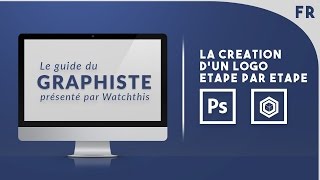 Le Guide du Graphiste Episode 1  La création dun logo [upl. by Zerla]