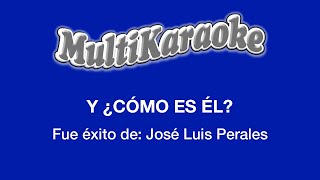 Y ¿Cómo Es Él  Multikaraoke  Fue Éxito de José Luis Perales [upl. by Silverman]