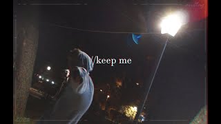 KEEP ME [upl. by Neelear]