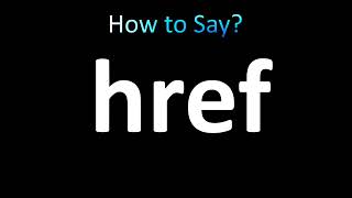 How to Pronounce href [upl. by Sassan]