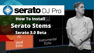 How to Install Serato Stems  The Ultimate Guide To Serato 30 Beta [upl. by Addam]