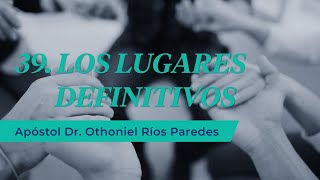 Los Lugares Definitivos  Apóstol Dr Othoniel Ríos Paredes [upl. by Castorina]