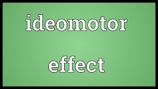 Ideomotor effect Meaning [upl. by Norted]