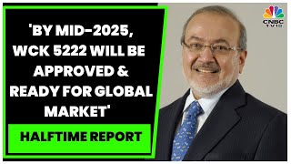 Wockhardts Habil Khorakiwala Exclusive On The Firms US Business amp 2023 Outlook  Halftime Report [upl. by Luo582]