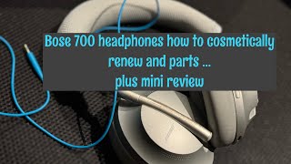 Bose 700 headphones  how to cosmetically renew and parts needed  plus my mini review … [upl. by Jerman476]