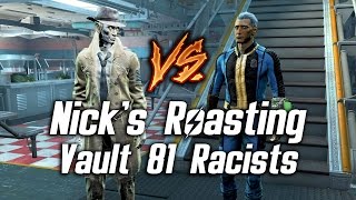 Fallout 4  Nicks Roasting Vault 81 SynthRacists [upl. by Annahsohs]