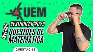 UEM 2023 Inverno Questão 39 de Matemática [upl. by Donegan557]