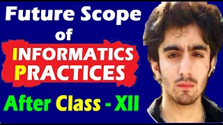 Future of quotIP Informatics Practices AFTER CLASS 12quot  Study Tech [upl. by Rednasxela367]