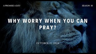 Why Worry When You Can Pray  October 11 2024 [upl. by Nolitta234]