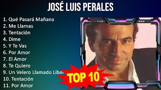 José Luis Perales 2023  10 Grandes Exitos  Qué Pasará Mañana Me Llamas Tentación Dime [upl. by Fishback]