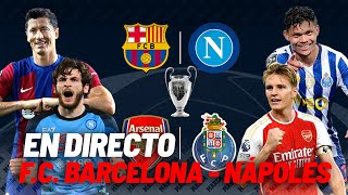 Directo  FC Barcelona  Nápoles y Arsenal  Oporto octavos de final de la Champions League [upl. by Ellehsem]