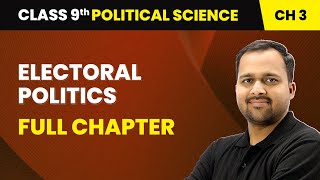 Electoral Politics  Full Chapter  Class 9 Political Science Chapter 3 [upl. by Balliett]