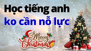 Chào Đón Giáng Sinh Luyện Nghe Tiếng Anh Giao Tiếp Không Cần Cố Gắng 🎅🎄 [upl. by Anol]