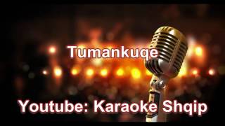 Tumankuqe  Karaoke Shqip [upl. by Campy]