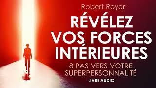 Révélez vos forces intérieures 8 pas vers votre superpersonnalité Livre audio francais complet [upl. by Moffit911]