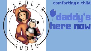 ASMR Voice Daddys Here Now M4F Comforting a child [upl. by Eiba]