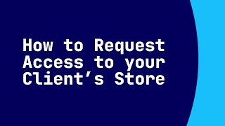 How to Request Access to your Clients Store [upl. by Nnanerak]