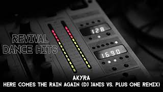 Akyra  Here Comes The Rain Again DJ Janis vs Plus One Remix HQ [upl. by Harobed]