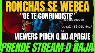 🤣 JALA GENTE DE ÑAJA 🤣 RONCHAS se “confunde” de STREAM con ÑAJA [upl. by Collette]