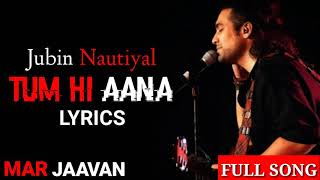 Jubin Nautiyal  Tum Hi Aana  full song  Marjaavan  Lyrics  Sidharth M  gaana lyrics [upl. by Nastassia612]