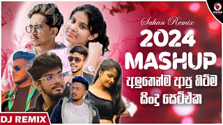 Sinhala New Songs Mashup 2024  Sinhala Dj Collection  Sinhala Remix Songs  Dj Remix  Sahan Remix [upl. by Janos150]