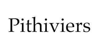 How to Pronounce Pithiviers [upl. by Mattheus]