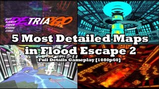 5 Most Detailed Maps in Flood Escape 2  Full Details Gameplay 1080p  60 FPS [upl. by Sihon714]