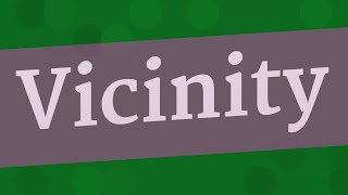 VICINITY pronunciation • How to pronounce VICINITY [upl. by Udall]