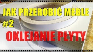 Jak przerobić meble  oklejanie płyty meblowej [upl. by Grazia]