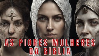 A História das piores mulheres segundo a bíblia [upl. by Gona]