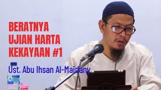 Beratnya ujian harta kekayaan 1  Ustadz Abu Ihsan AlMaidany [upl. by Radferd]